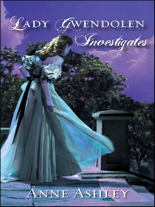 Title details for Lady Gwendolen Investigates by Anne Ashley - Available